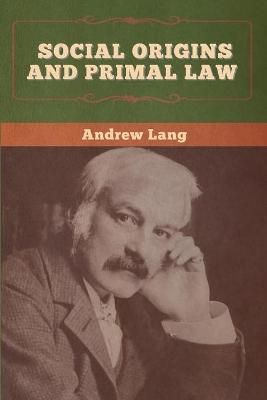Social Origins and Primal Law By Lang 9781647996451 (Paperback)