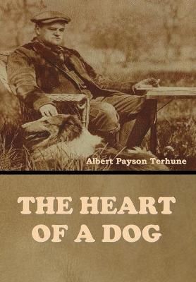 Heart of a Dog By Albert Payson Terhune 9781647998714 (Hardback)