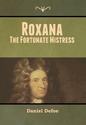 Roxana By Daniel Defoe 9781647999384 (Hardback)