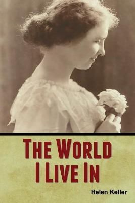 World I Live In By Helen Keller 9781647999810 (Paperback)