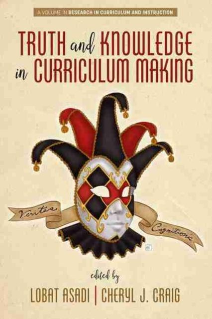 Truth and Knowledge in Curriculum Making By Lobat Asadi 9781648023279