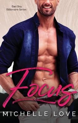 Focus: A Bad Boy Billionaire Contemporary Romance Series 9781648087721