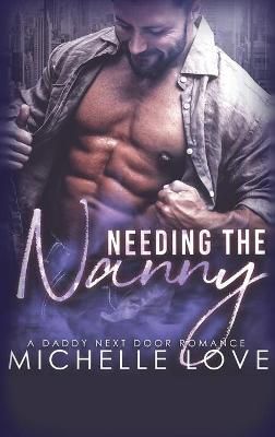 Needing the Nanny: A Daddy Next Door Romance By Love, Michelle