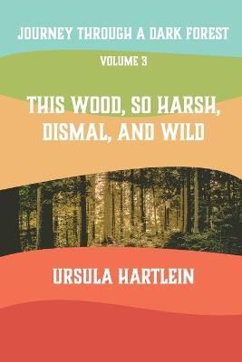 Journey Through a Dark Forest, Vol. III By Hartlein 9781648263613