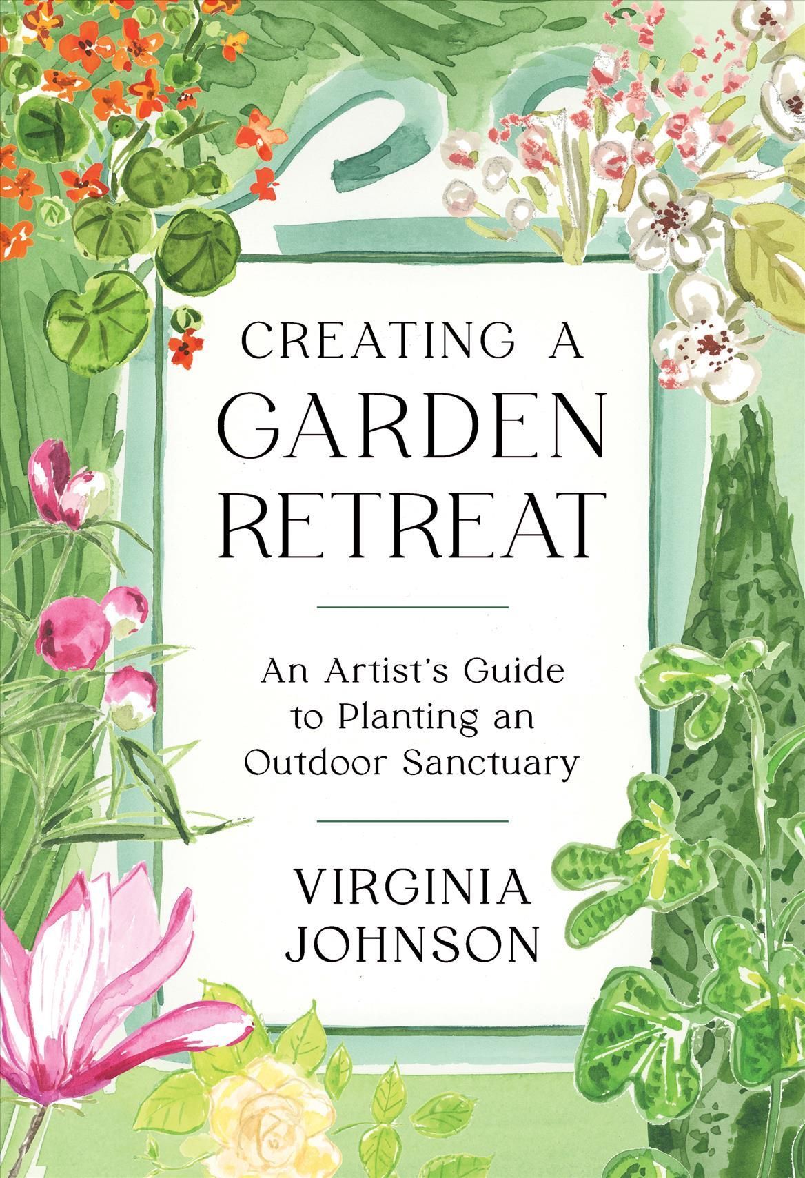 Creating a Garden Retreat By Virginia Johnson 9781648290022 (Hardback)