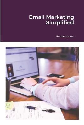 Email Marketing Simplified By Stephens 9781648303326 (Paperback)