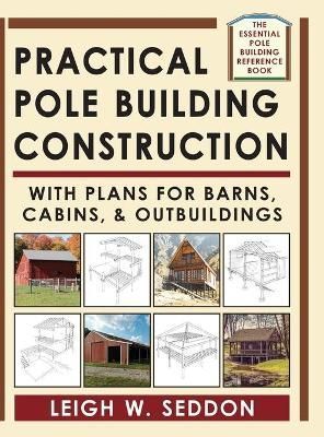 Practical Pole Building Construction By Seddon 9781648370595
