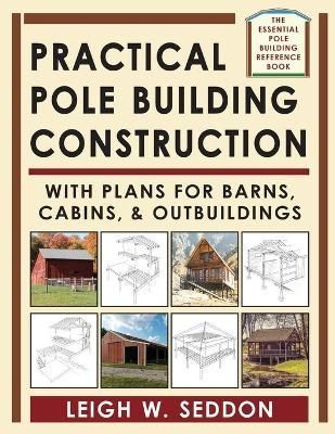 Practical Pole Building Construction By Seddon 9781648370601
