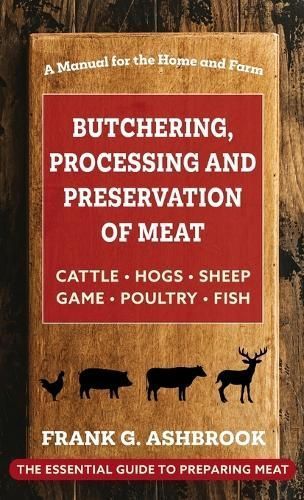 Butchering, Processing and Preservation of Meat By Frank G Ashbrook