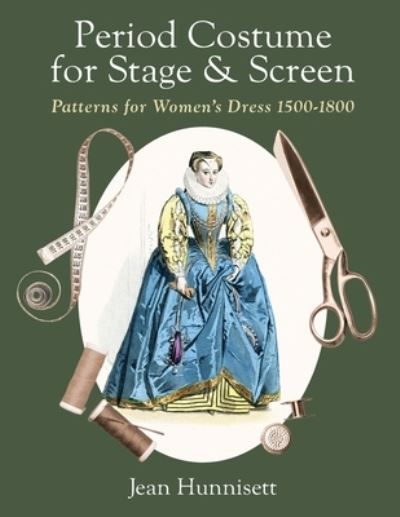 Period Costume for Stage & Screen By Jean Hunnisett 9781648374289