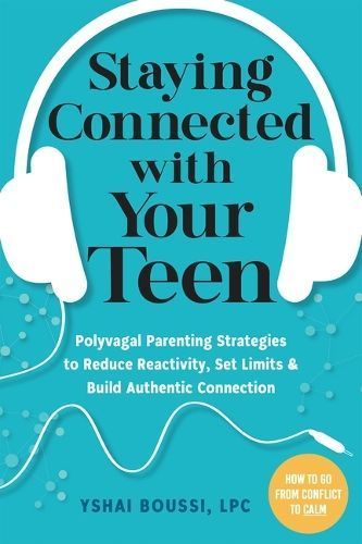 Staying Connected With Your Teen By Yshai Boussi 9781648482229