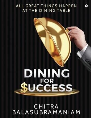 Dining for Success By Chitra Balasubramaniam 9781648699948 (Paperback)