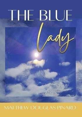 The Blue Lady By Pinard, Matthew Douglas 9781648732522 (Paperback)