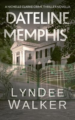 Dateline Memphis By LynDee Walker 9781648755217 (Paperback)
