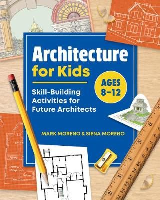 Architecture for Kids By Mark Moreno, Siena Moreno 9781648760020
