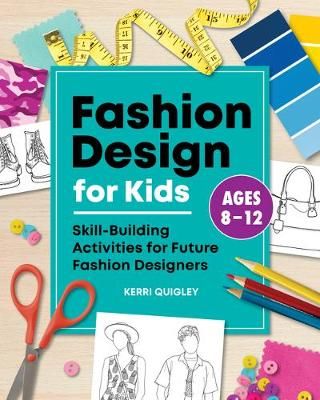 Fashion Design for Kids By Kerri Quigley 9781648760228 (Paperback)