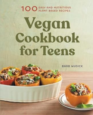 Vegan Cookbook for Teens By Barb Musick 9781648760280 (Paperback)