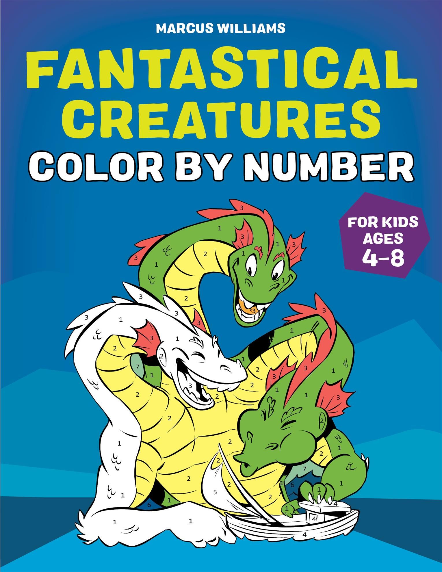 Fantastical Creatures Color by Number By Marcus Williams 9781648760808