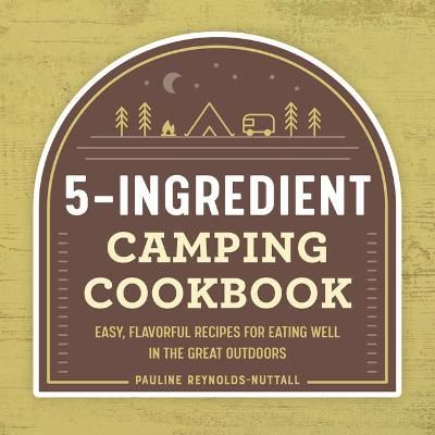 5-Ingredient Camping Cookbook By Pauline Reynolds-Nuttall (Paperback)