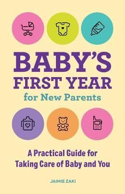 Baby's First Year for New Parents By Jaimie Zaki 9781648764813