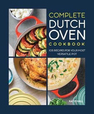 Complete Dutch Oven Cookbook By Katie Hale 9781648764851 (Paperback)