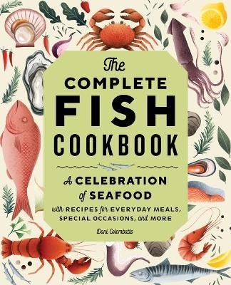 The Complete Fish Cookbook By Dani Colombatto 9781648764998