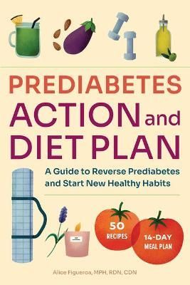 Prediabetes Diet and Action Plan By Alice Figueroa 9781648765193