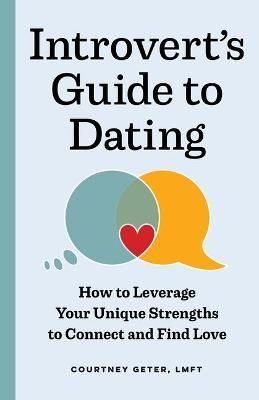 The Introvert's Guide to Dating By Courtney Geter 9781648765599