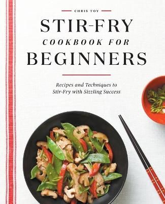 Stir-Fry Cookbook for Beginners By Chris Toy 9781648765711 (Paperback)