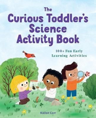The Toddler's Science Activity Book By Kailan Carr 9781648766435
