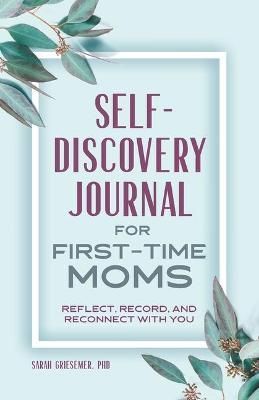 Self-Discovery Journal for First-Time Moms By Sarah Griesemer