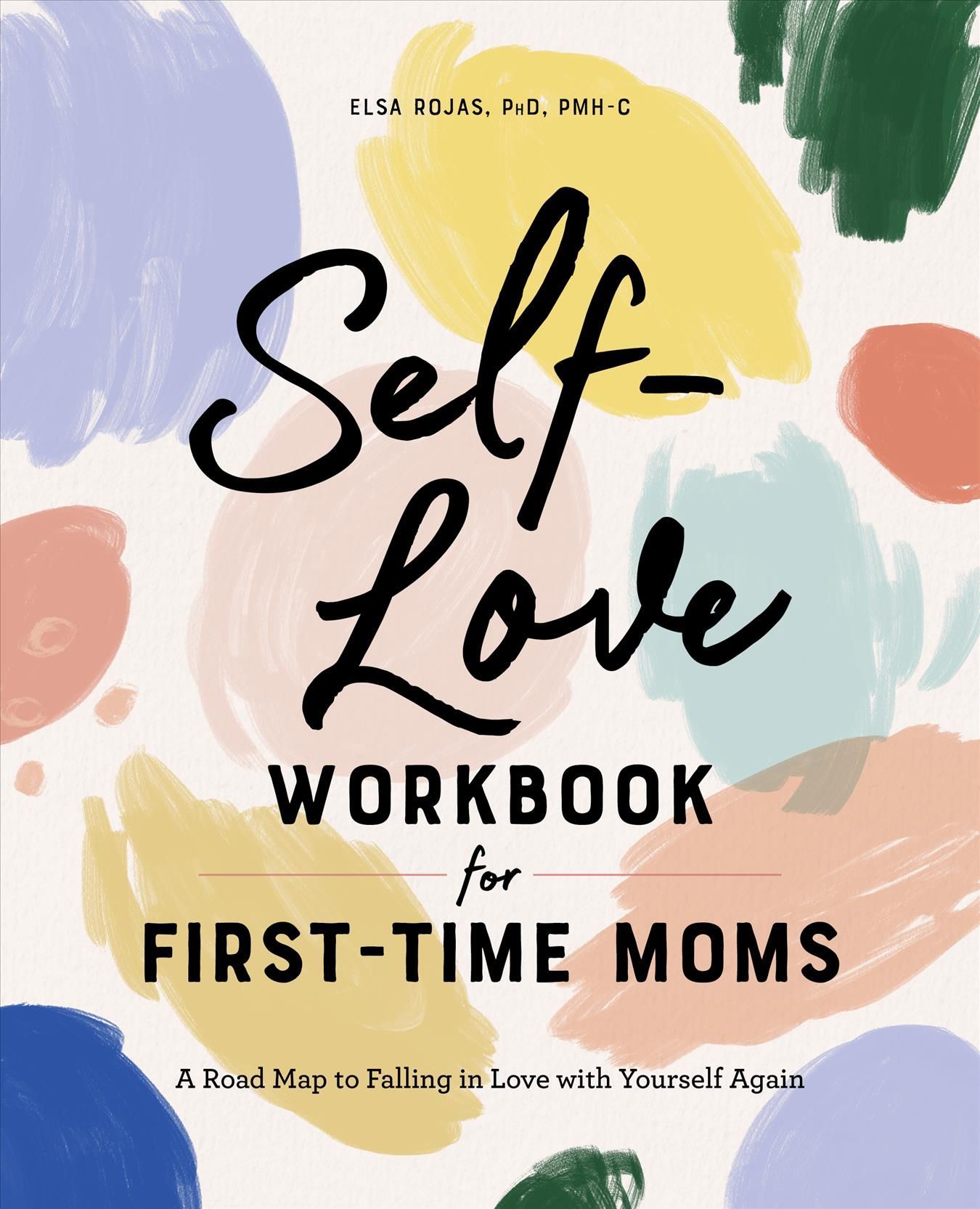 Self-Love Workbook for First-Time Moms By Elsa Rojas 9781648769627