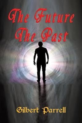 The Future The Past By Parrell, Gilbert 9781648830280 (Paperback)