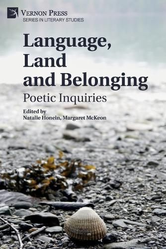 Language, Land and Belonging: Poetic Inquiries By Honein 9781648896989