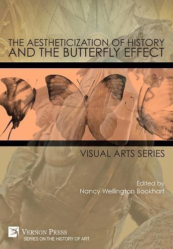 The Aestheticization of History and the Butterfly Effect 9781648897450