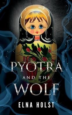 Pyotra and the Wolf By Holst, Elna 9781648901942 (Paperback)