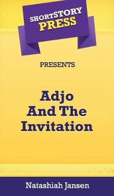 Short Story Press Presents Adjo And The Invitation 9781648912672