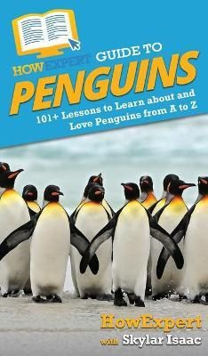 HowExpert Guide to Penguins By Howexpert 9781648914775 (Hardback)