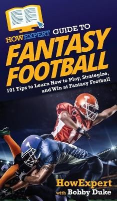 HowExpert Guide to Fantasy Football By Howexpert 9781648917110