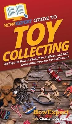 HowExpert Guide to Toy Collecting By Howexpert 9781648917363