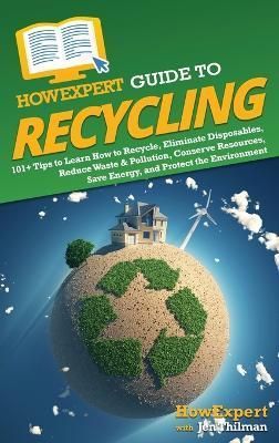 HowExpert Guide to Recycling By Howexpert 9781648919619 (Hardback)