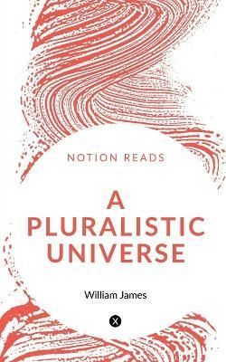 Pluralistic Universe By William James 9781648928321 (Paperback)