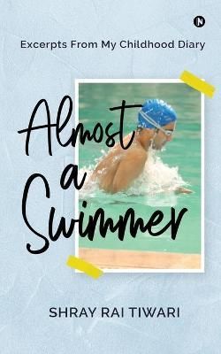Almost a Swimmer By Shray Rai Tiwari 9781648996450 (Paperback)