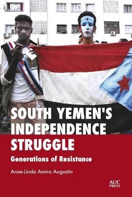 South Yemen's Independence Struggle By Anne-Linda Amira Augustin