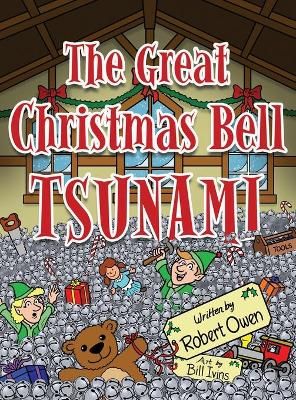 The Great Christmas Bell Tsunami By Robert Owen 9781649131782
