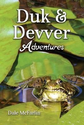 Duk & Devver Adventures By Dale McFarlin 9781649132420 (Paperback)