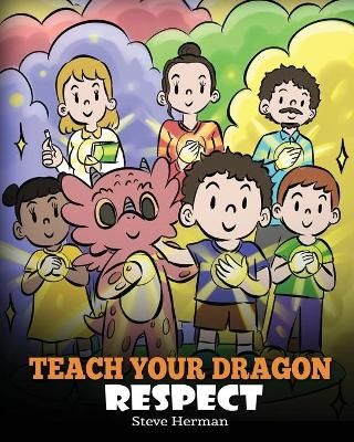Teach Your Dragon Respect By Steve Herman 9781649161024 (Paperback)