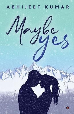 Maybe Yes By Abhijeet Kumar (other) 9781649195944 (Paperback)