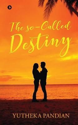 The So-Called Destiny By Yutheka Pandian 9781649198952 (Paperback)