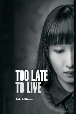 Too Late to Live By Kevin K Okenwa 9781649211057 (Paperback)
